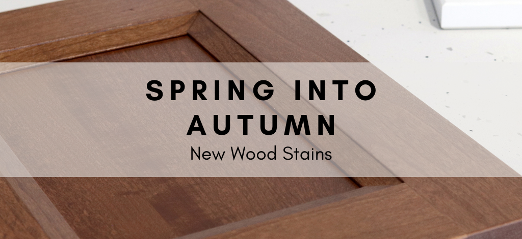 Spring into Autumn – New Wood Stains blog by Superior Cabinets Saskatoon, Regina, Calgary, Edmonton, Winnipeg. Author – Shahan Fancy