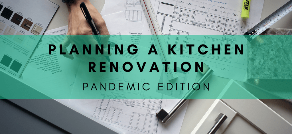 Superior Cabinets BLOG – Planning A Kitchen Renovation During A Pandemic, Author - Shahan Fancy.