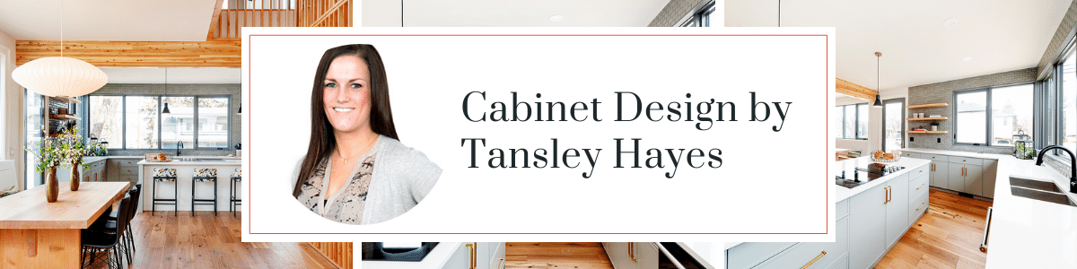 Cabinet design by Tansley Hayes Saskatoon